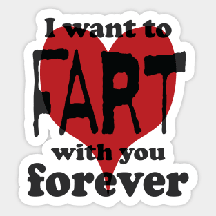 Romantic I want to Fart With You Forever Sticker